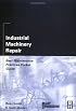 Industrial Machinery Repair: Best Maintenance Practices Pocket Guide (PLANT ENGINEERING SERIES)