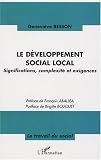 Le développement social local : Significations, complexité et exigences