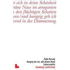 Hungrig bin ich, will deinen Mund: Liebessonette