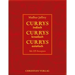 Currys Currys Currys: Indisch, kreolisch, asiatisch. Mit 225 Rezepten