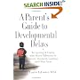 A Parent's Guide to Developmental Delays: Recognizing and Coping with Missed Milestones in Speech, Movement, Learning, andOther Areas