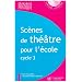 Sc�nes de th��tre pour l'�cole : Cycle 3 (1C�d�rom)