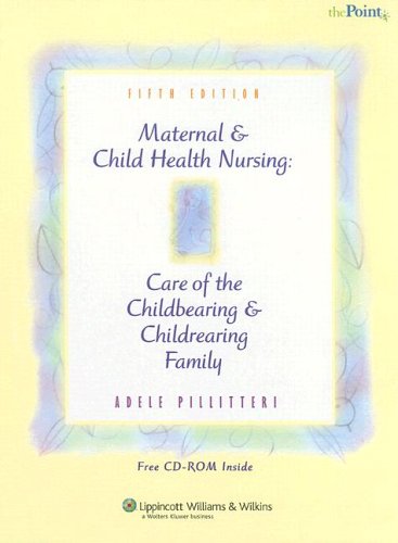 Maternal and Child Health Nursing: Care of the Childbearing and Childrearing Family (Point (Lippincott Williams & Wilkins))