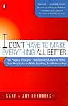 I Don't Have to Make Everything All Better