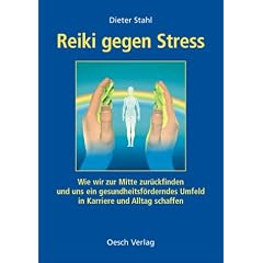 Reiki gegen Stress. Ganzheitlich erfolgreich mit Reiki und I Ging