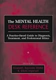 The Mental Health Desk Reference: A Practice-Based Guide to Diagnosis, Treatment, and Professional Ethics