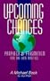 Upcoming Changes: Prophecy and Pragmatism for the Late Nineties (A Michael Book)