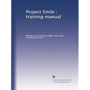 Project Smile : training manual by Middlesex Community College. Mary Rank Gerontology Center