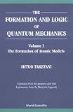 The Formation and Logic of Quantum Mechanics