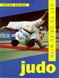 Get to Grips With Judo (Get to Grips with)