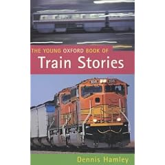 The Young Oxford Book of Train Stories (Young Oxford Book of)