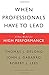 When Professionals Have to Lead: A New Model for High Performance