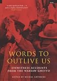 Words to outlive us : eyewitness accounts from the Warsaw ghetto