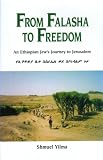 From Falasha to Freedom: An Ethiopian Jew s Journey to Jerusalem