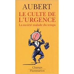 Le culte de l'urgence : La soci�t� malade du temps
