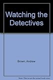Watching the detectives
