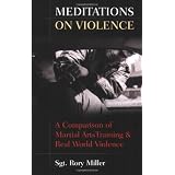 Meditations on Violence: A Comparison of Martial Arts Training & Real World Violence