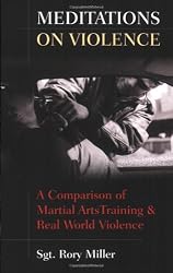 Meditations on Violence: A Comparison of Martial Arts Training & Real World Violence