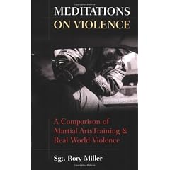 Meditations on Violence: A Comparison of Martial Arts Training and Real World Violence