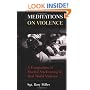 Meditations on Violence: A Comparison of Martial Arts Training & Real World Violence