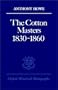 The Cotton Masters 1830-1860 (Oxford Historical Monographs)
