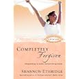 Completely Forgiven: Responding to God's Transforming Grace (Loving Jesus Without Limits) by Shannon Ethridge