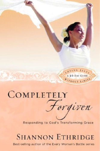 Completely Forgiven: Responding to God's Transforming Grace (Loving Jesus Without Limits) under Women's Issues in The Books Store
