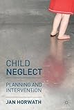 Child neglect : Planning and Intervention
