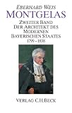 Produkt-Bild: Montgelas, in 2 Bdn., Bd.2, Der Architekt des modernen bayerischen Staates 1799-1838: Bd. 1