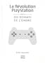 La r�volution Playstation : Les hommes de l'ombre