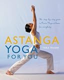 Astanga Yoga For You: A Step-by-step Guide to Power Yoga at Home for Everybody