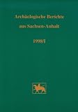 Arch&auml;ologische Berichte aus Sachsen-Anhalt: 1998 /Teil I: Beitr&auml;ge von den Tagungen des Jahres 1998 - S Fr&ouml;hlich, D W M&uuml;ller, C Hornig