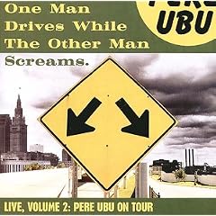 One Man Drives While the Other Man Screams by  Pere Ubu 