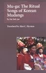 Mu-Ga: Ritual Songs of the Korean Mud...