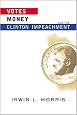 Votes, Money, And The Clinton Impeachment (Transforming American Politics)