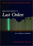 Continuum Contemporaries series: Graham Swifts "Last Orders": A Readers Guide