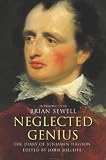 Neglected Genius; Haydon Diaries: The Diaries of Benjamin Robert Haydon, 1808-1846