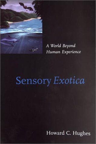 sensory exotica a world beyond human experience