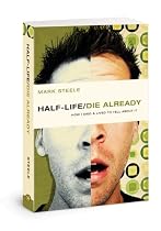half-life / die already: How I Died and Lived to Tell About It