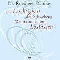 Leichtigkeit des Schwebens: Meditationen zum Loslassen