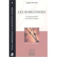 Les Burgondes. Un royaume oubli� au coeur de l'Europe