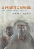 A Primate s Memoir: Love, Death and Baboons in East Aftica