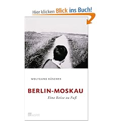 Berlin - Moskau. Eine Reise zu Fu�