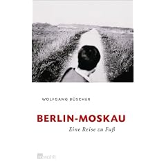 Berlin - Moskau: Eine Reise zu Fu�