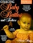 Collecting Baby Rattles and Teethers: Identification & Value Guide