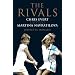 The Rivals: Chris Evert vs. Martina Navratilova - Their Rivalry, Their Friendship, Their Legacy