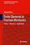 Finite elements in fracture mechanics : theory, numerics, applications