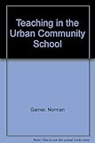 Teaching in the urban community school