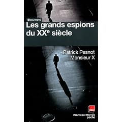 Les grands espions du XXe si�cle : Les dossiers secrets de Monsieur X