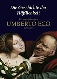 Die Geschichte der H&auml;&szlig;lichkeit - Umberto Eco